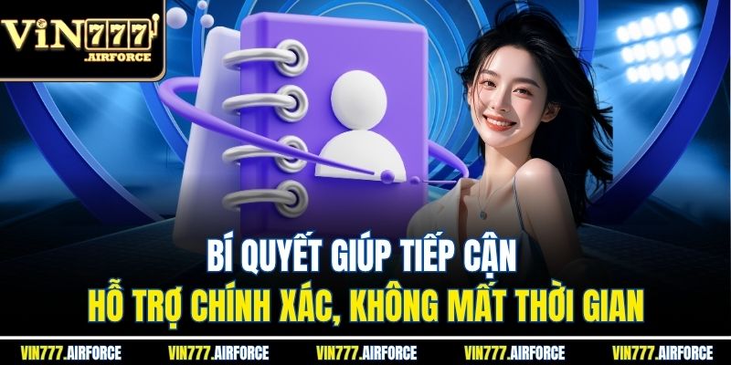 Bí quyết giúp tiếp cận hỗ trợ chính xác, không mất thời gian